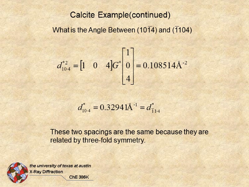 These two spacings are the same because they are related by three-fold symmetry. Calcite